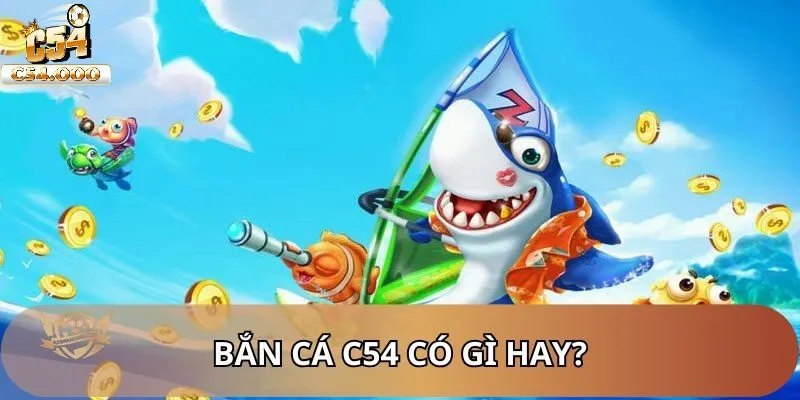 Bắn Cá C54 3 Chiến thuật chơi bắn cá online thắng lớn