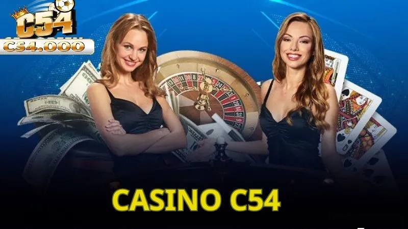 Casino C54 9 Tổng hợp chuyên mục Casino C54 đáng thử
