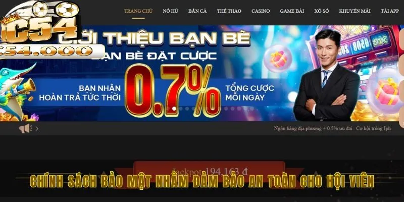 Chính sách bảo mật C54 1 Chính sách bảo mật nhằm đảm bảo an toàn cho hội viên tham gia