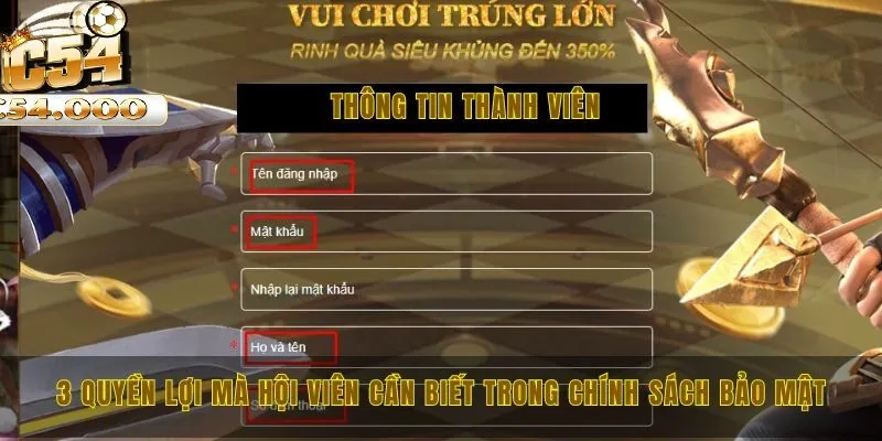 Chính sách bảo mật C54 3 3 quyền lợi mà hội viên phải nắm được trong chính sách bảo mật