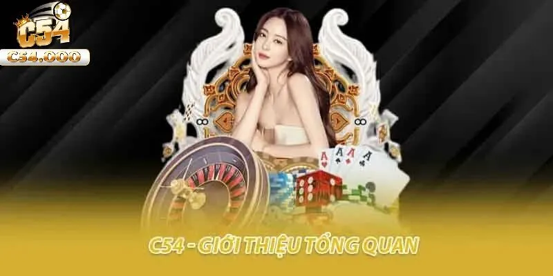 Giới thiệu C54 1 C54 là nhà cái cá cược có kinh nghiệm nhiều năm