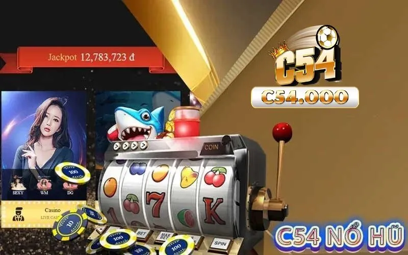 Nỗ Hũ C54 9 Ưu điểm cực hấp dẫn tại nỗ hũ C54