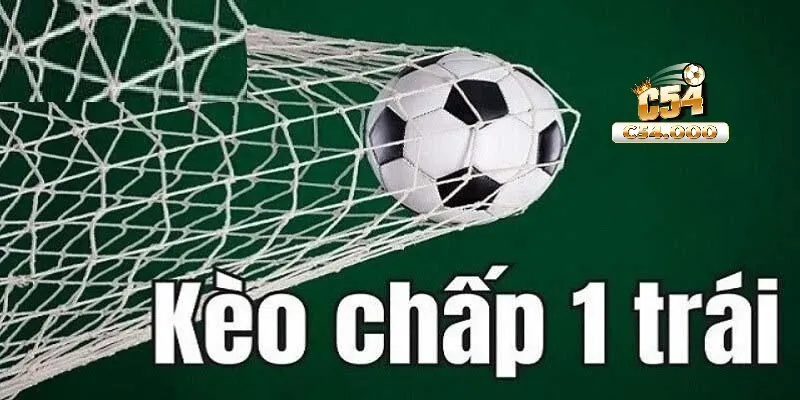 Kèo Chấp 1 Trái Cá Cược Đỉnh Cao C54 1 Kèo chấp 1 trái C54